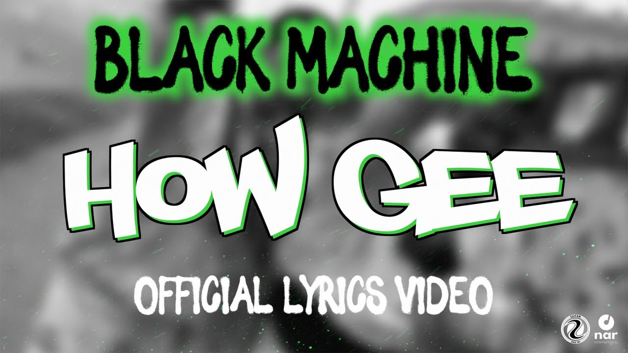 Black Machine - How Gee (Official Lyrics Video)