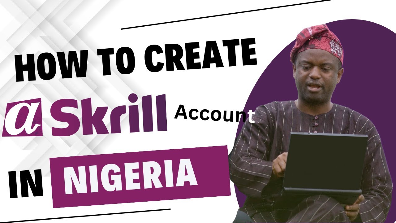 How To Create a Skrill Account in Nigeria [Easy Steps]