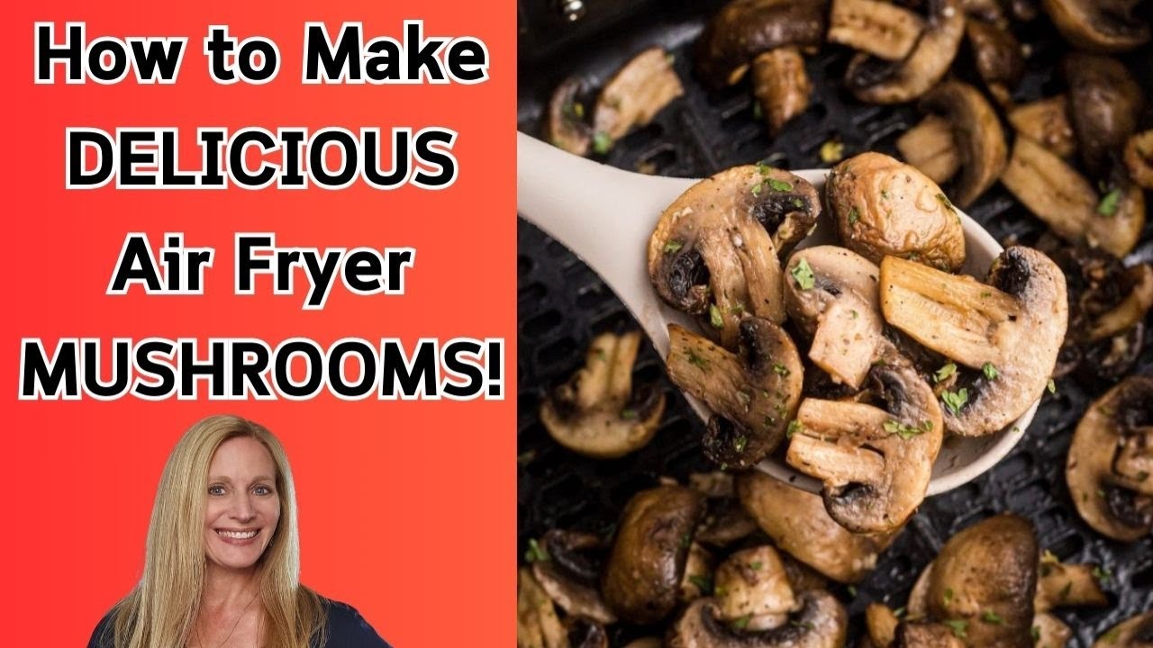 Air Fryer Mushrooms: The Only Recipe You Need for Them