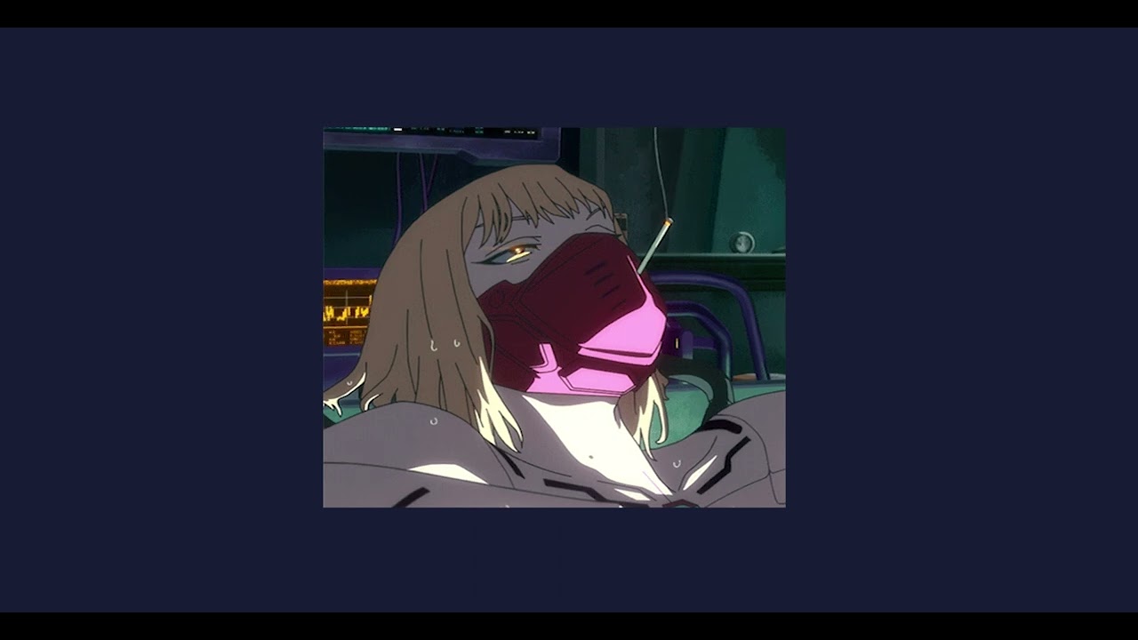 Cyberpunk Edgerunners — Ending Theme, Let You Down ( Slowed + reverb )