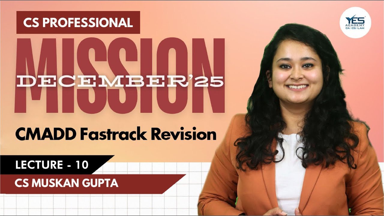 Mission Dec'25 -CS Professional |CMADD Fast Track Revision Batch Lecture 10 -Chp 14 | Muskan Gupta