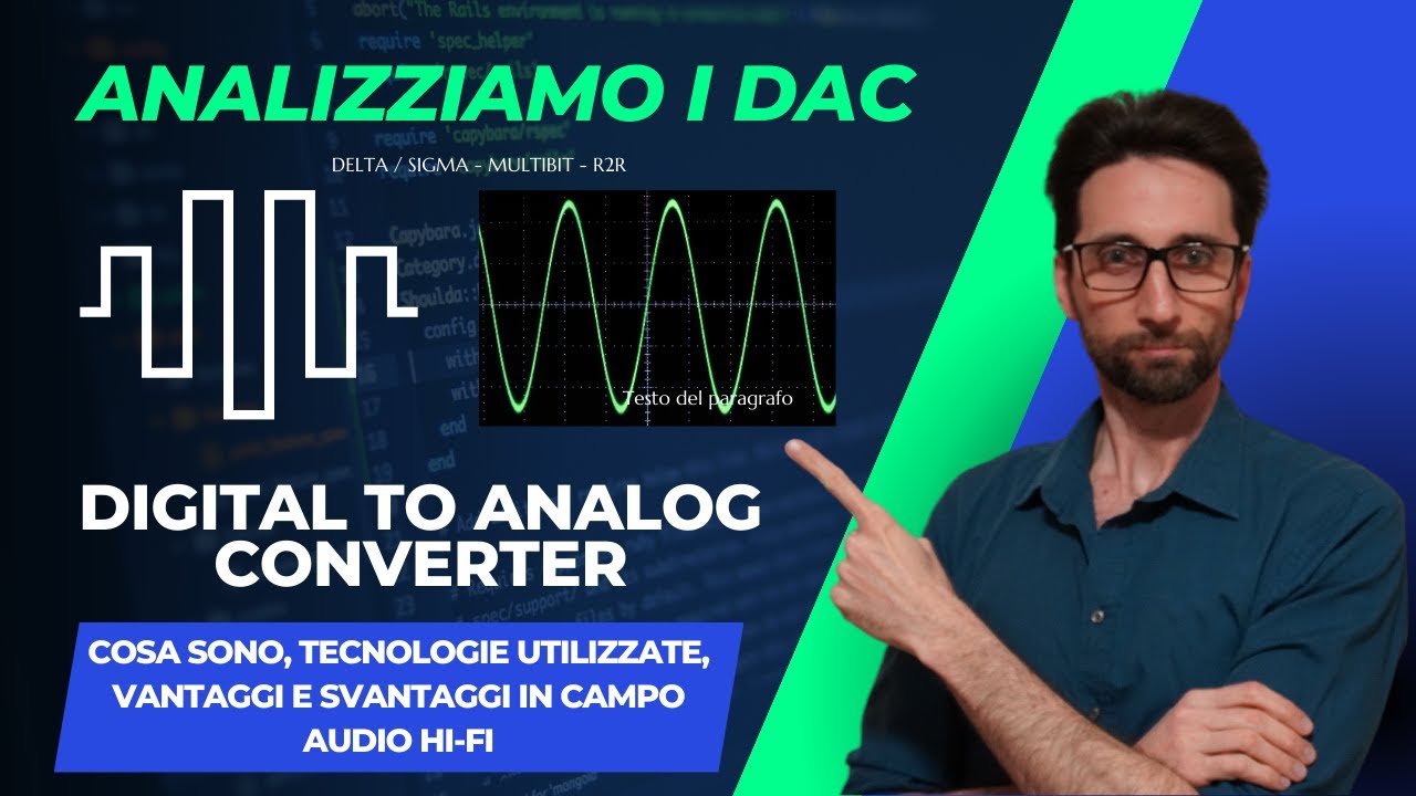 Analizziamo i DAC in ambito Audio Hi-Fi ed High End (Delta Sigma, R2R, Multibit, ecc)