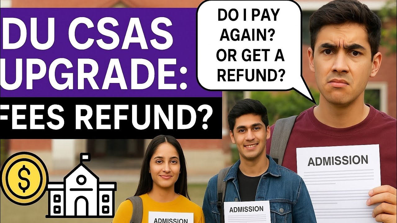 DU CSAS Fees Refund & Upgrade Explained | 1st to 2nd Round Admission Queries