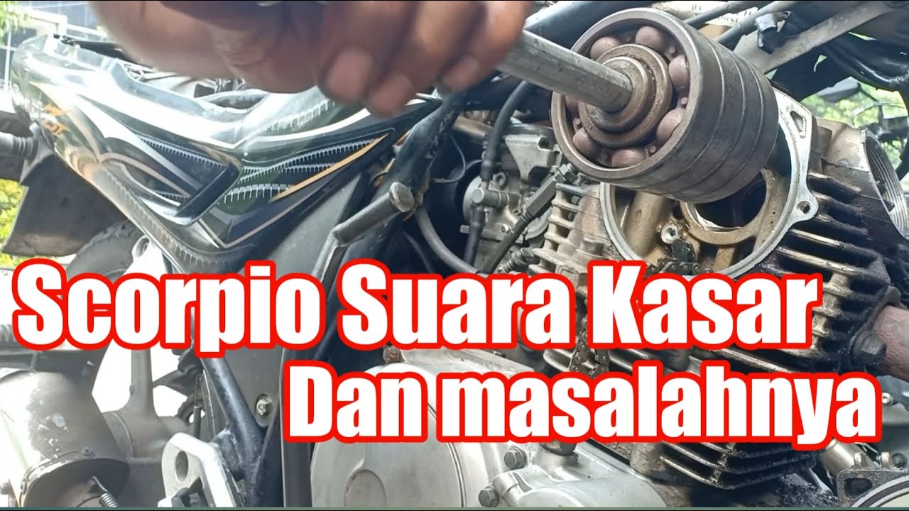 YAMAHA SCORPIO SUARA KASAR DAN MASALAHNYA