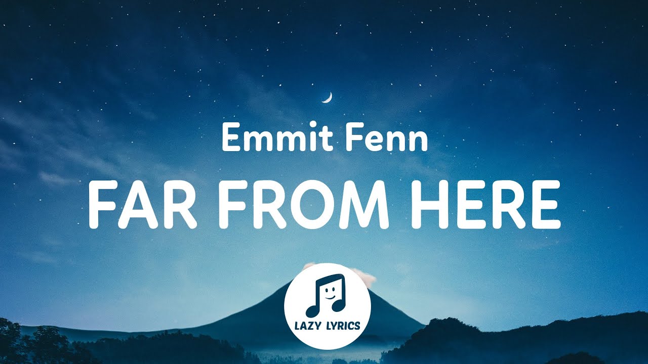 Emmit Fenn - Far From Here (Lyrics)