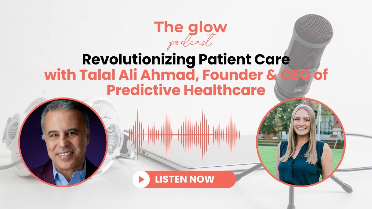Revolutionizing Patient Care with Talal Ali Ahmad, Founder & CEO of Predictive Healthcare