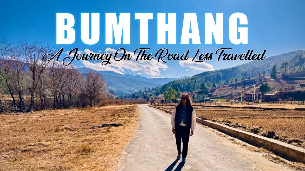 Bhutan travel guide ep-5: BUMTHANG– The Road Less Travelled/ Hidden gems at Bumthang/ 4K Video