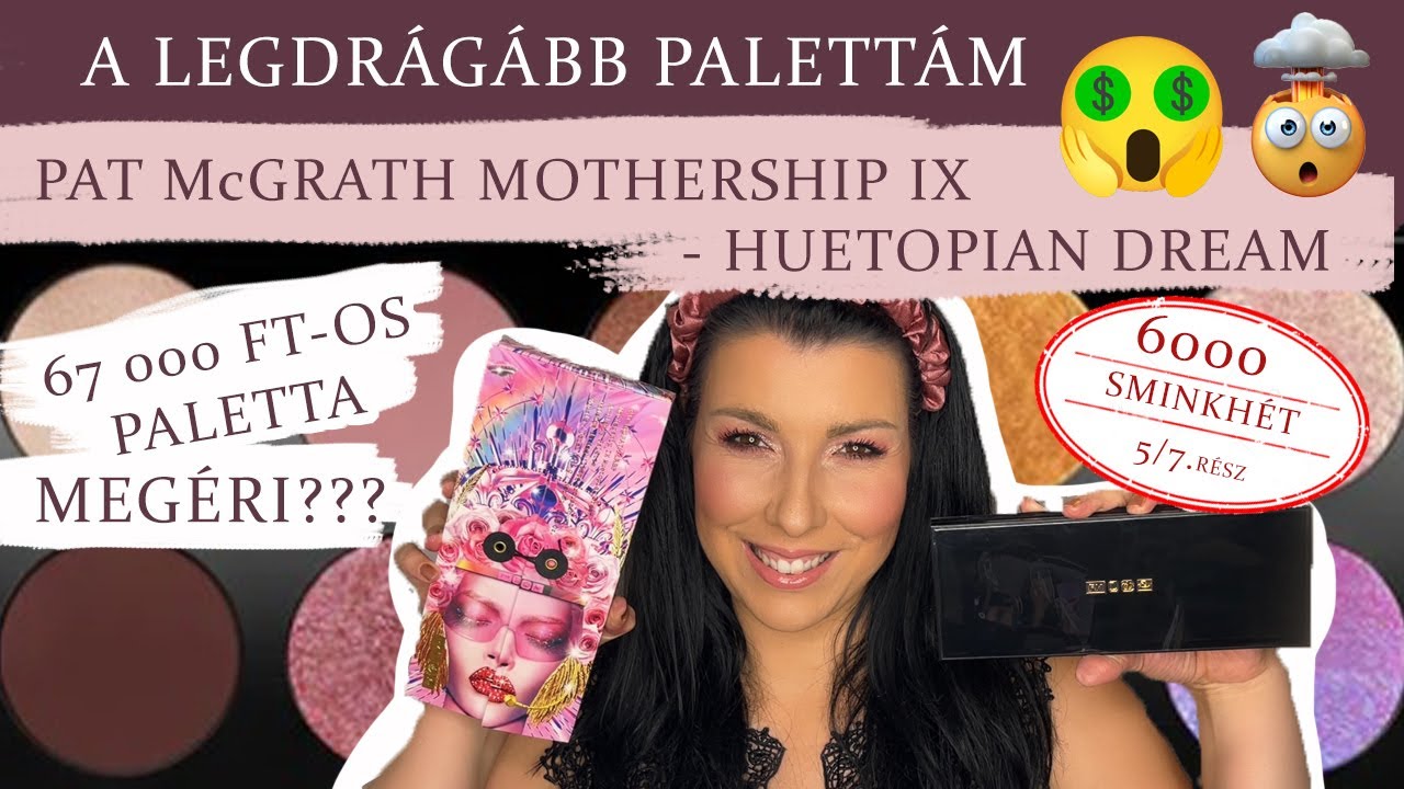 LEGDRÁGÁBB PALETTÁM: PAT McGRATH  Mothership IX: Huetopian Dream /6000 Sminkhét 5.rész - A jutalmam