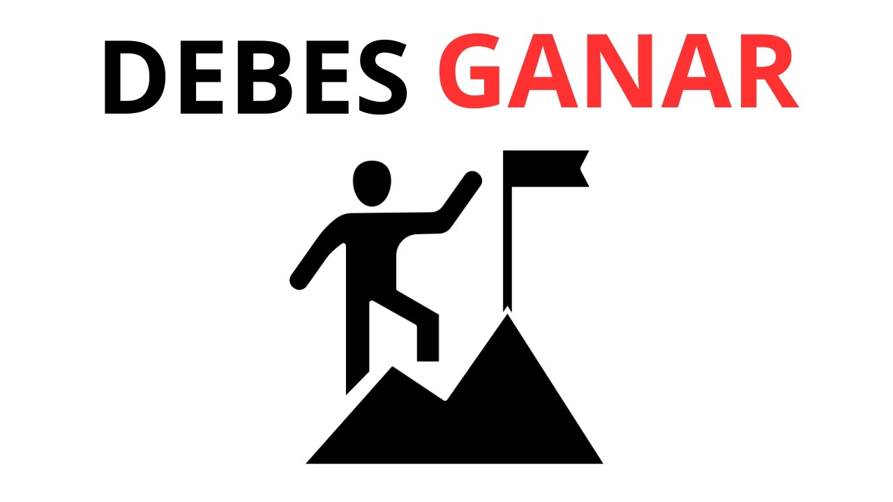 tienes que GANAR.