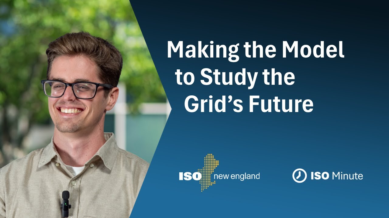 ISO Minute: Making a Model to Study the Grid&rsquo;s Future