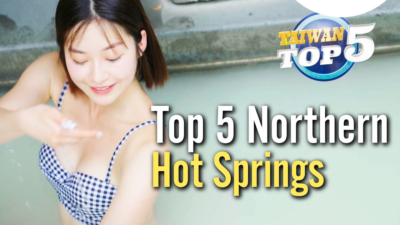 Top 5 Natural Hot Springs in Northern Taiwan!｜Taiwan Top 5
