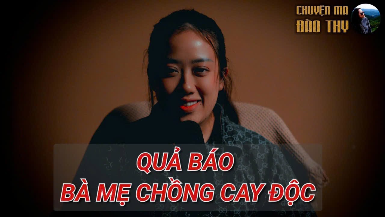 {TẬP 81} Chuyện Ma Đào Thy : QUẢ BÁO BÀ MẸ CHỒNG CAY ĐỘC