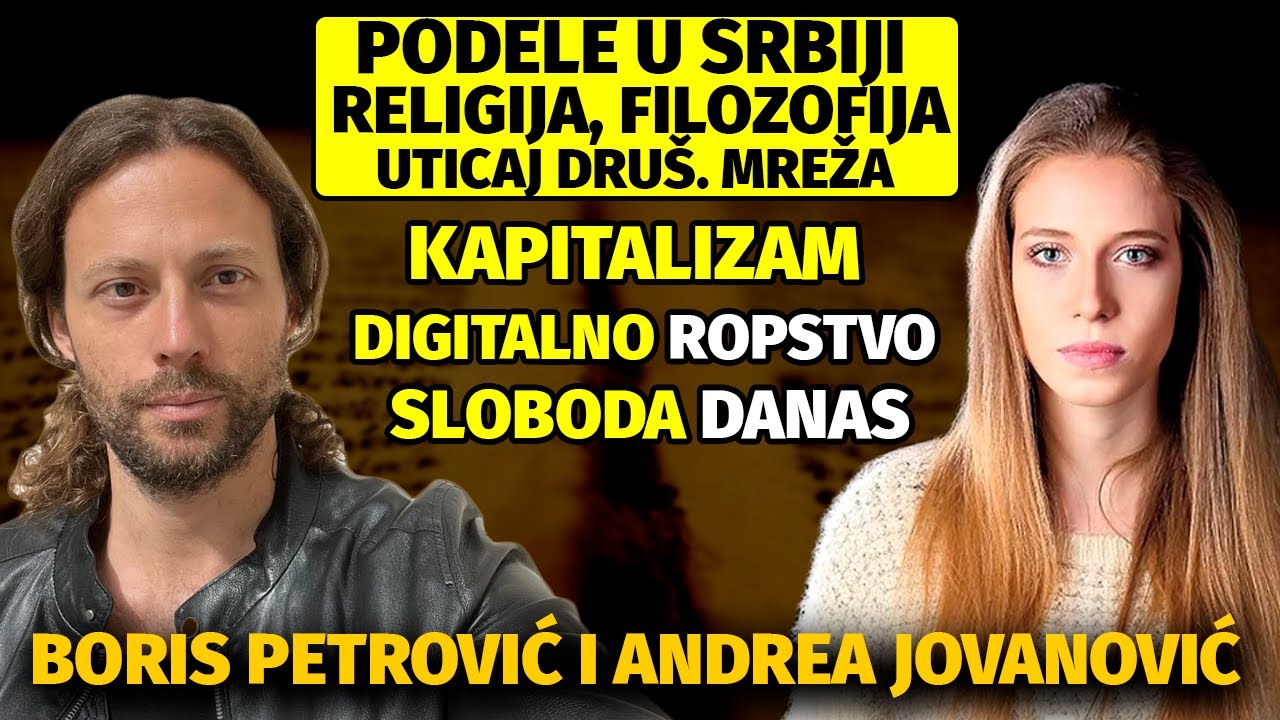DEBATA - PROTESTI U SRBIJI, PODELE U DRU&Scaron;TVU, &Scaron;TA JE RE&Scaron;ENJE? - Boris Petrović i Andrea Jovanović