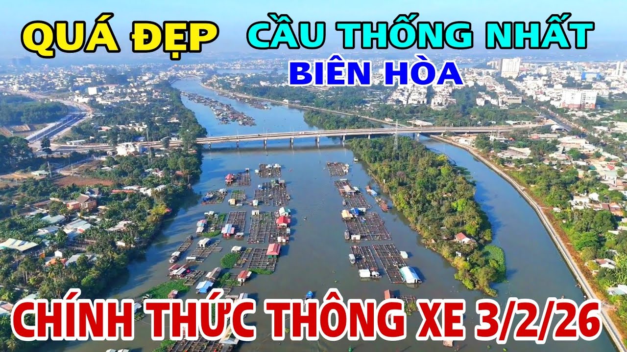 QUÁ ĐẸP CẦU THỐNG NHẤT BIÊN HÒA CHÍNH THỨC THÔNG XE KĨ THUẬT NGÀY 3/2/2026 .