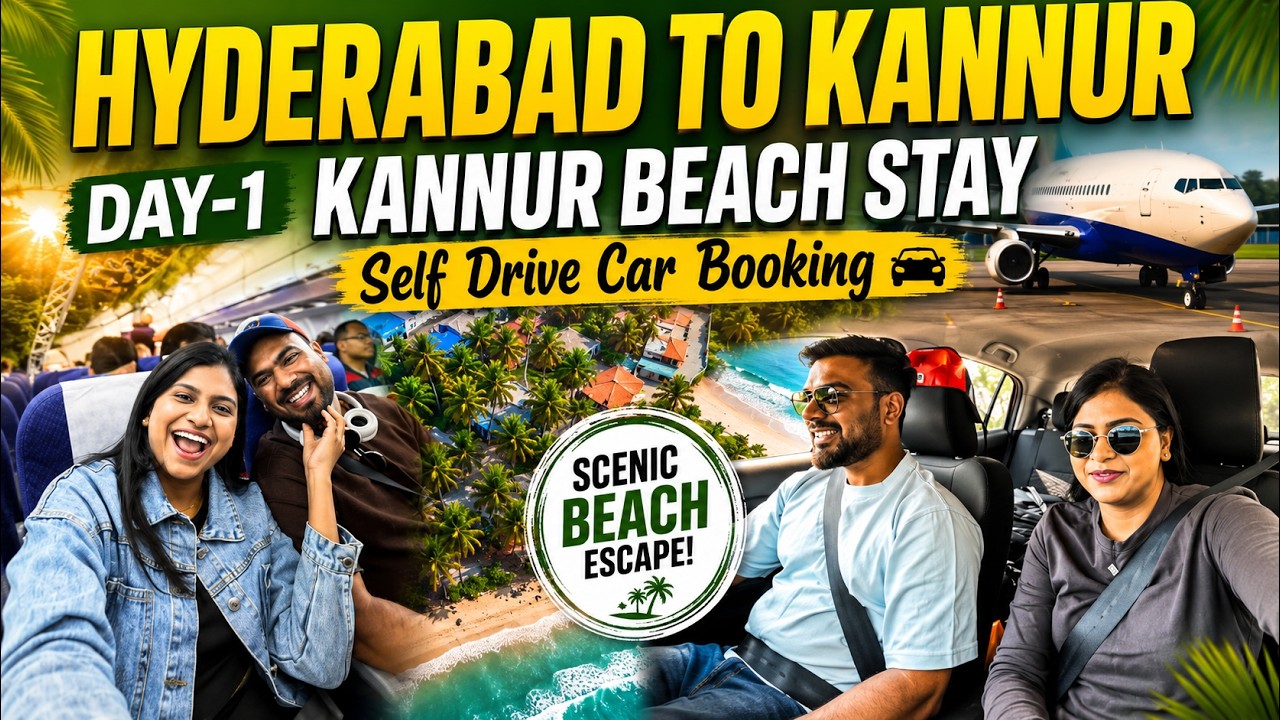 Hyderabad to Kannur ✈️ Self Drive Car & Beach Stay Experience | Kerala Travel Vlog