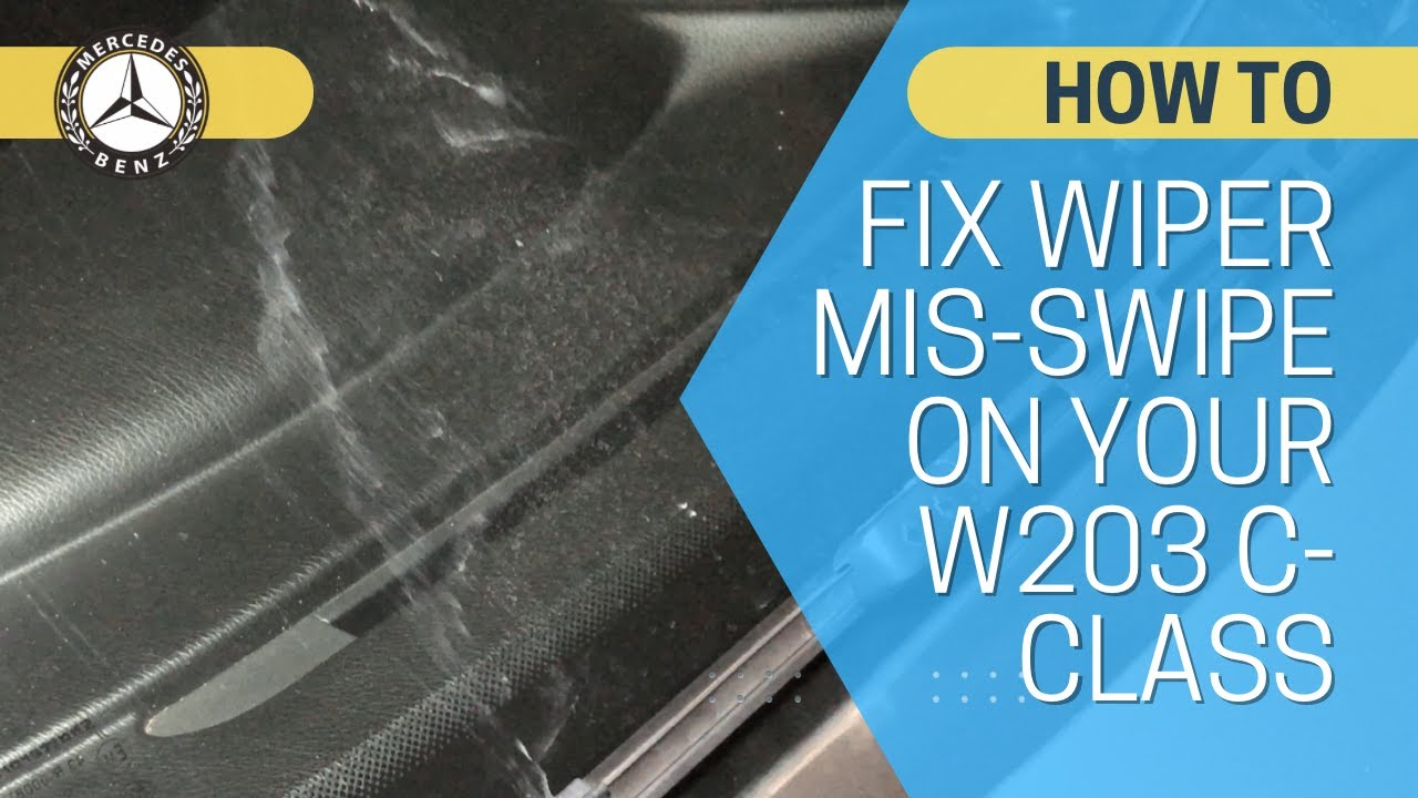HOW TO | FIX C200 W203 WIPER MIS-WIPE