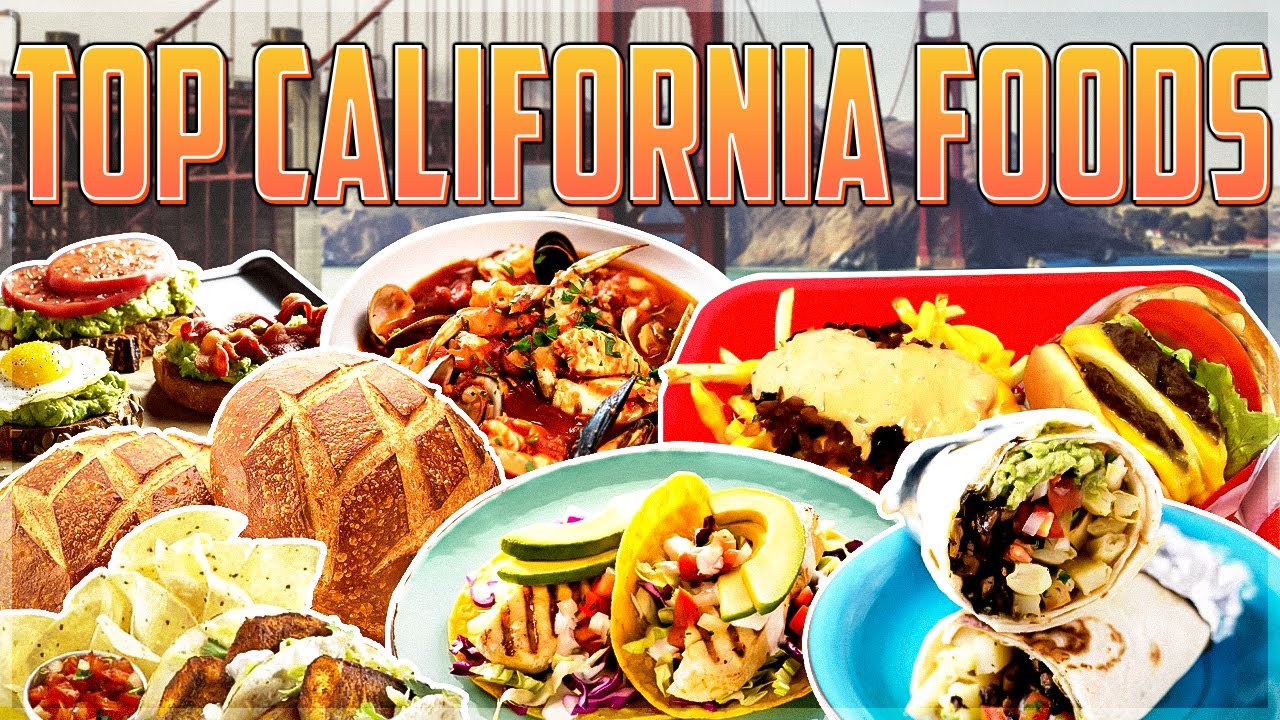 Top 10 Must Try Foods in California