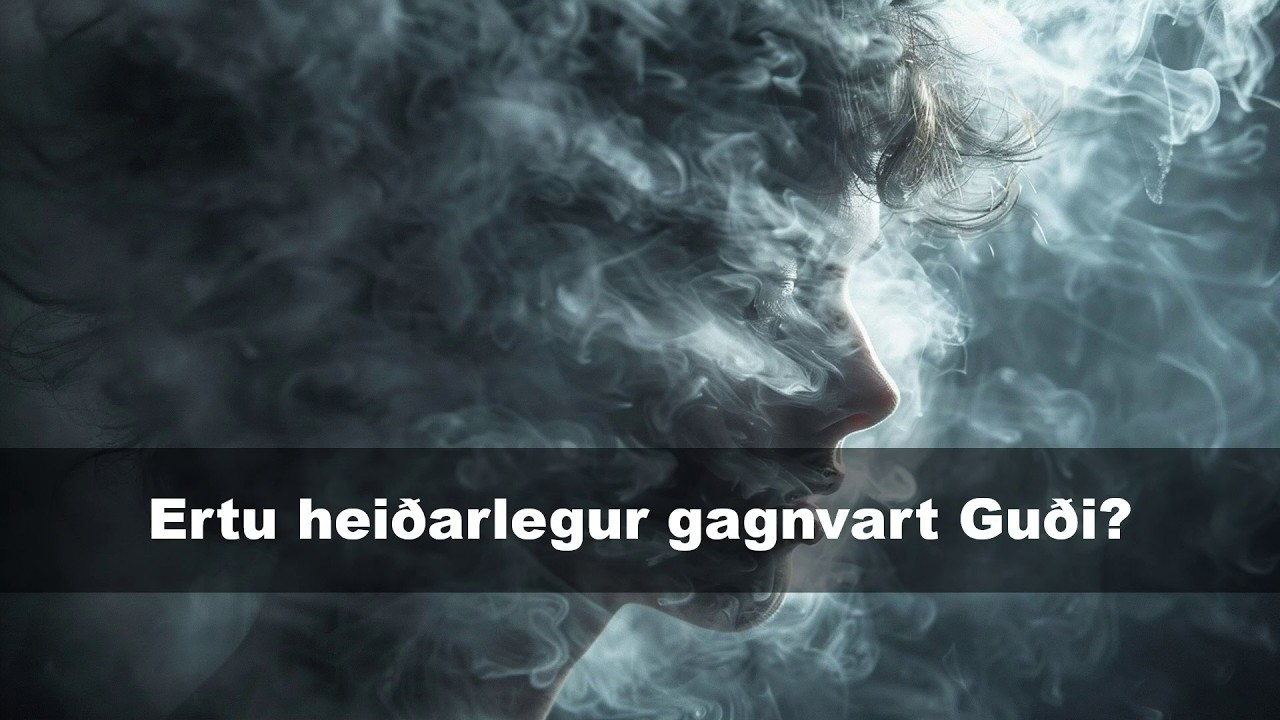 Ertu heiðarlegur gagnvart Guði?