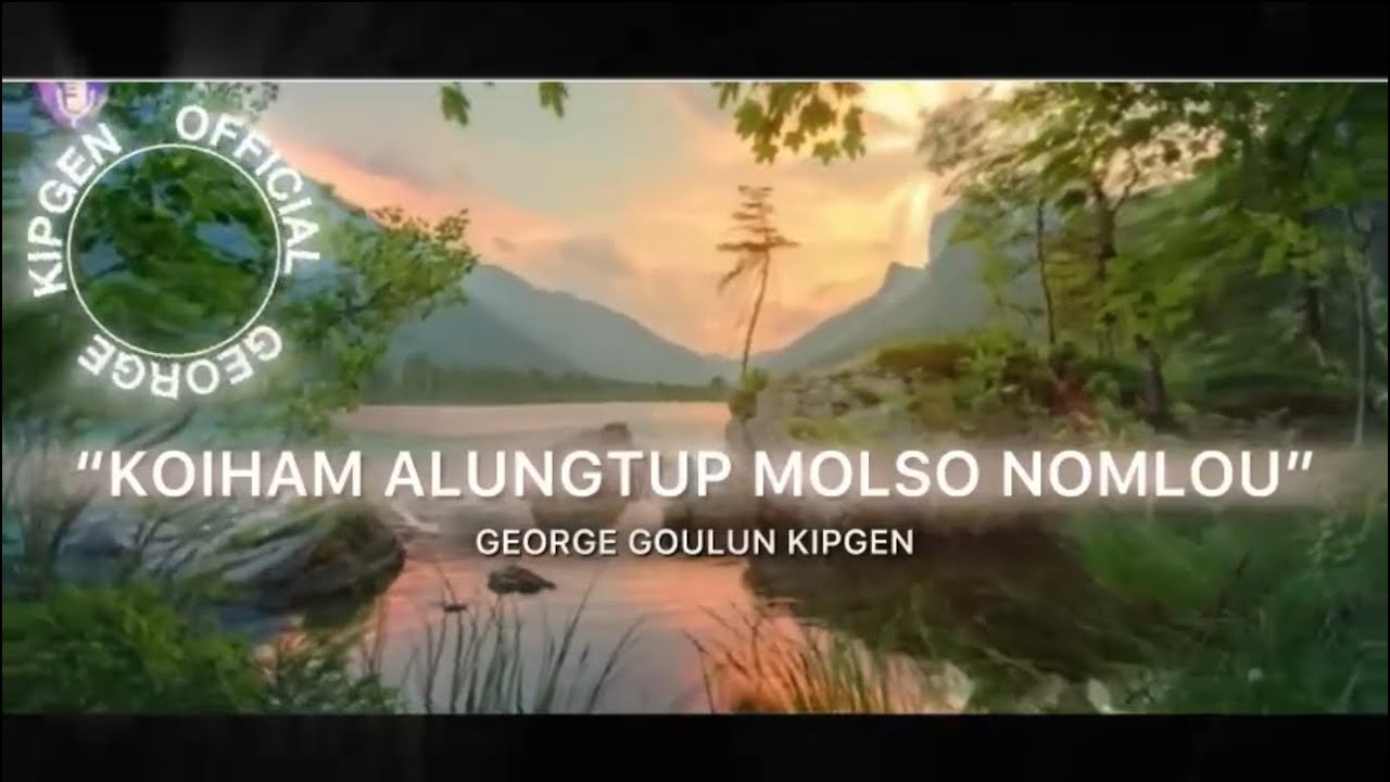 KOIHAM ALUNGTUP MOLSO NOMLOU FULL EPISODE || GEORGE KIPGEN OFFICIAL