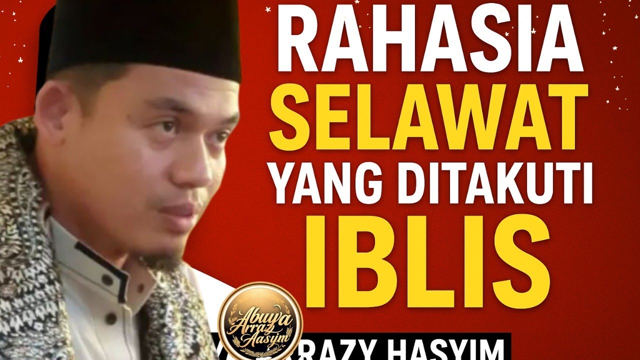 Buya Arrazy Hasyim: Rahasia Selawat yang Ditakuti Iblis & Menyembuhkan Qalbu