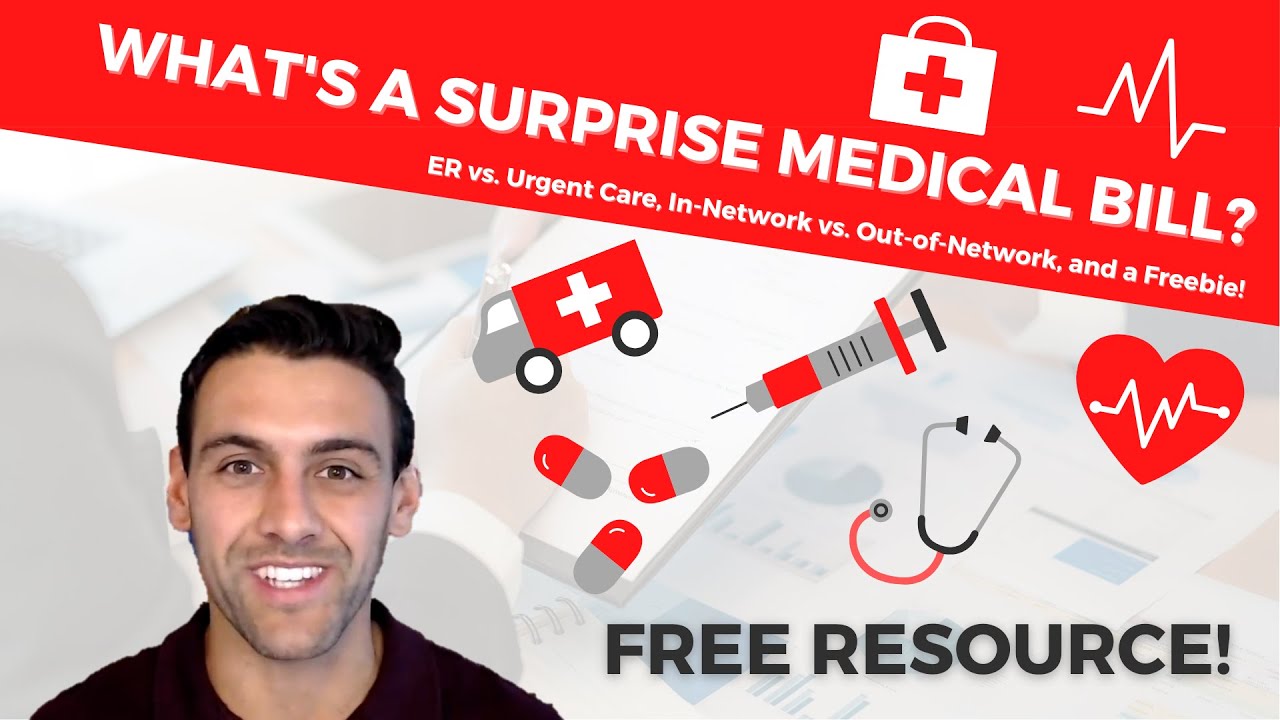 What is a Surprise Bill? Urgent Care vs. the ER, In- vs. Out-of-Network, and a Freebie!