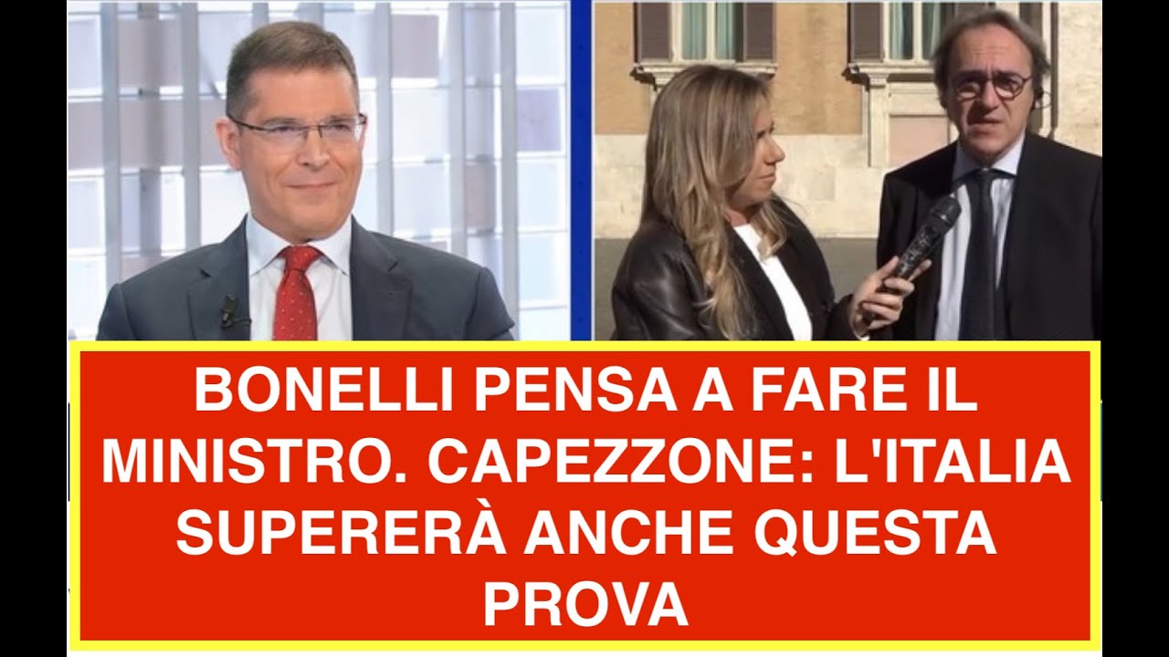 BONELLI PENSA A FARE IL MINISTRO. CAPEZZONE: L'ITALIA SUPERERÀ ANCHE QUESTA PROVA