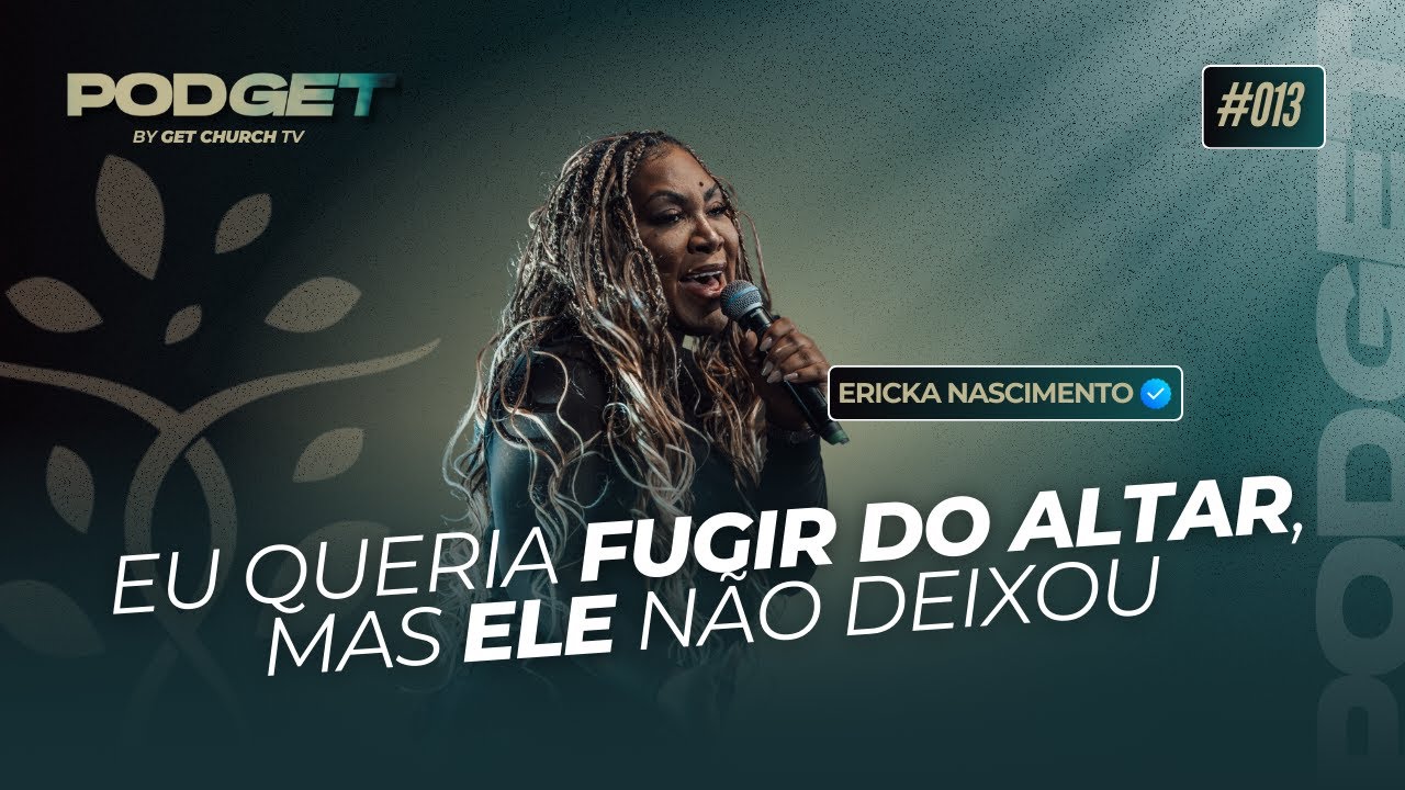 PODGET | EP #13 | Pra @erickanascimento | GET CHURCH FLORIPA