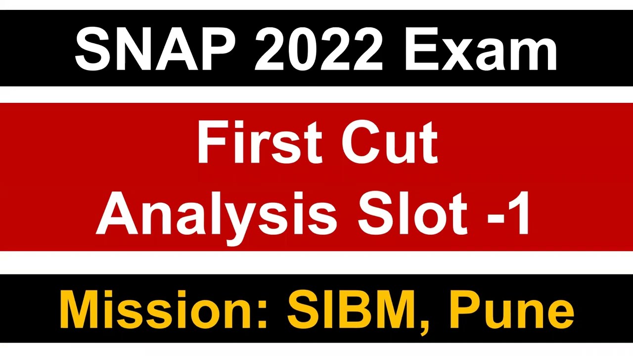 SNAP 2022 Exam: First Cut Analysis || Slot -1 || Mission SIBM, Pune