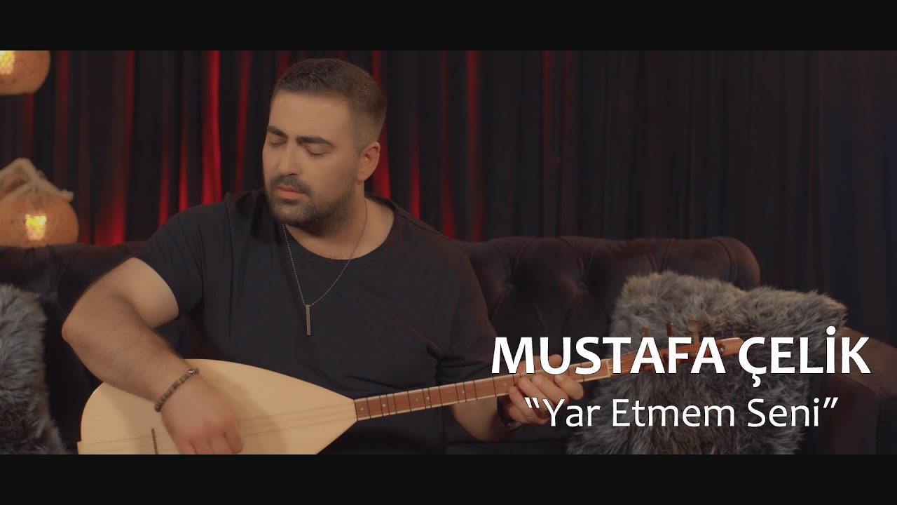 Mustafa Çelik - Yar Etmem Seni