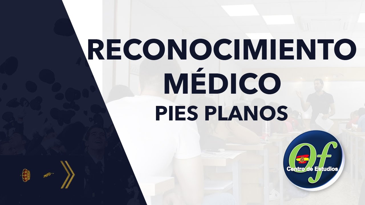 Reconocimiento Médico Policía Nacional: Pies Planos| Ofipol