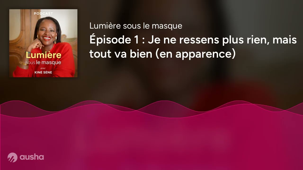 Épisode 1 : Je ne ressens plus rien, mais tout va bien (en apparence)
