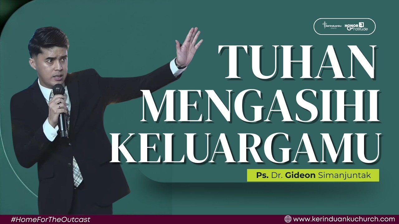 TUHAN MENGASIHI KELUARGAMU | Khotbah Ps. Dr. Gideon Simanjuntak