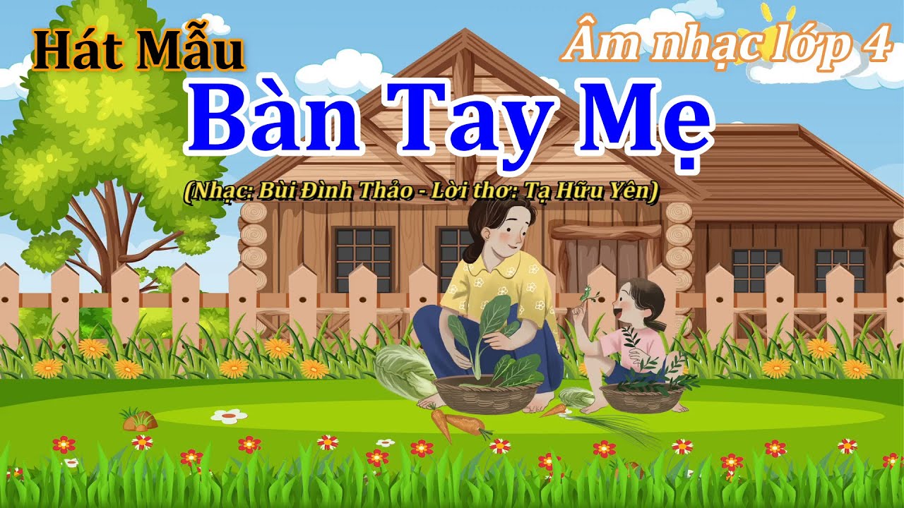 Hát Mẫu (Mới Nhất): BÀN TAY MẸ - Âm nhạc lớp 4 - Thanh Tân Music