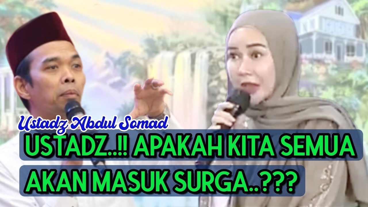 DENGAR SEBENTAR‼️PADA AKHIRNYA KITA SEMUA MASUK SURGA || USTADZ ABDUL SOMAD