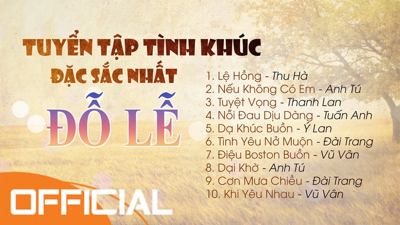 Tuyển Tập Tình Khúc Đặc Sắc Nhất Của Đỗ Lễ