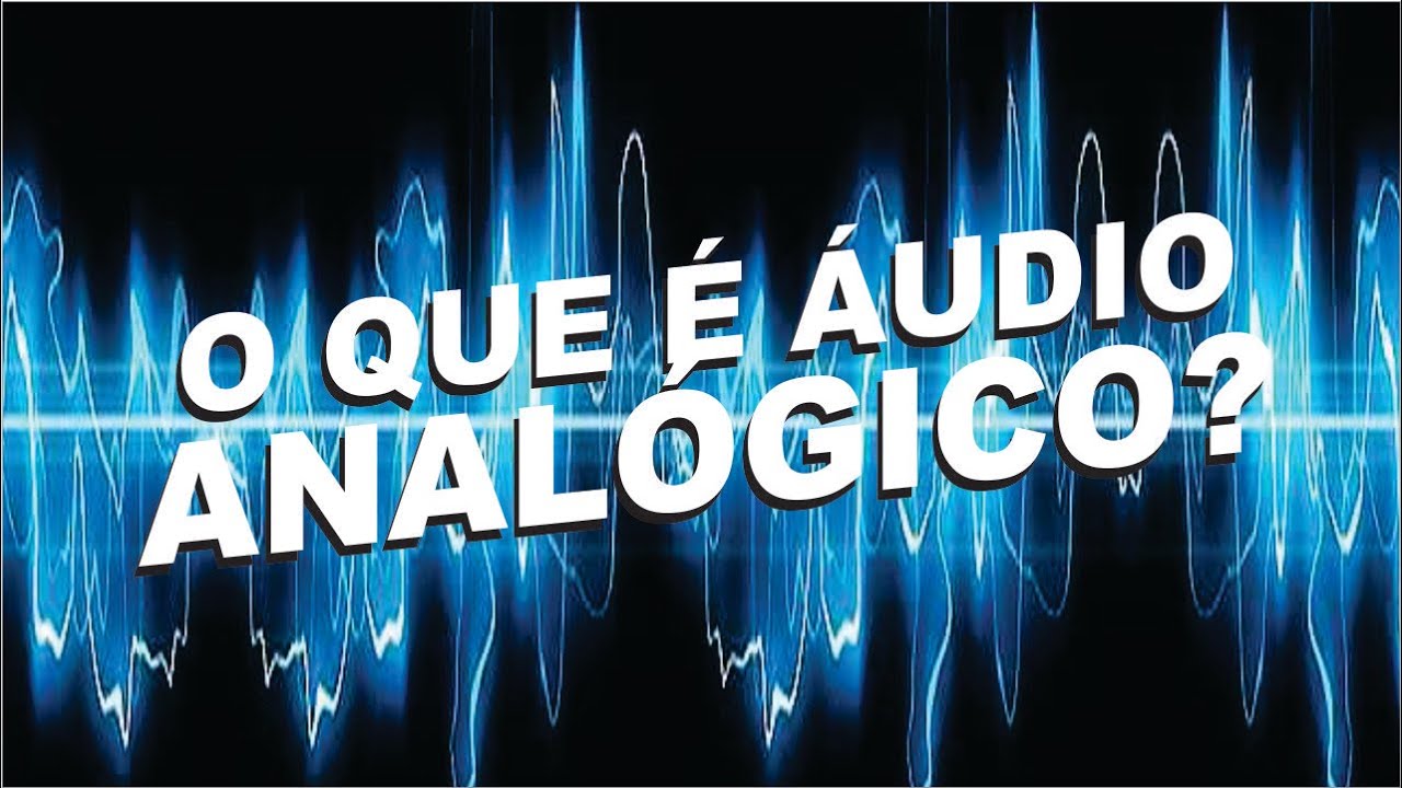 O que é ÁUDIO ANALÓGICO?