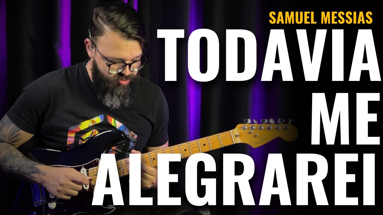 Todavia me alegrarei (GUITARRA) - Samuel Messias // SAMUEL LIMA