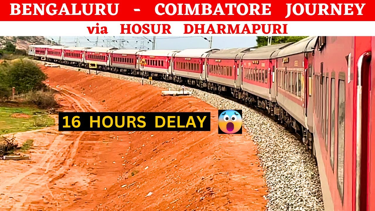 16 hours delay !! Bengaluru to Coimbatore Journey | LTT Coimbatore Express