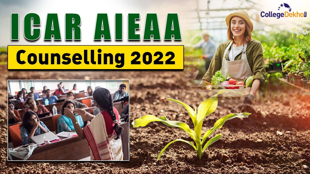 ICAR AIEAA Counselling 2022 | CollegeDekho