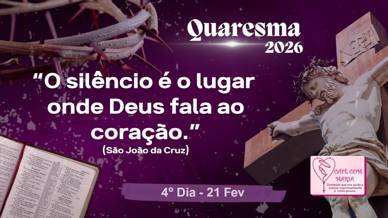 ✝️🙏21/Fev: 4º Dia da Quaresma(Reflexão e oração em 5 minutinhos)