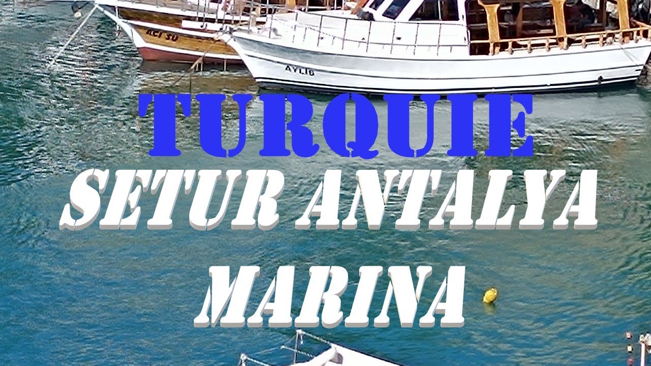 Turquie Antalya, Setur Antalya Marina