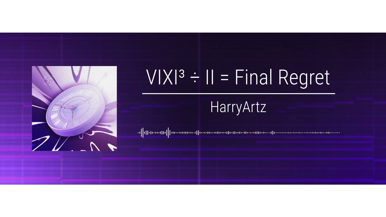 Harryartz - VIXI³ ÷ II = Final Regret