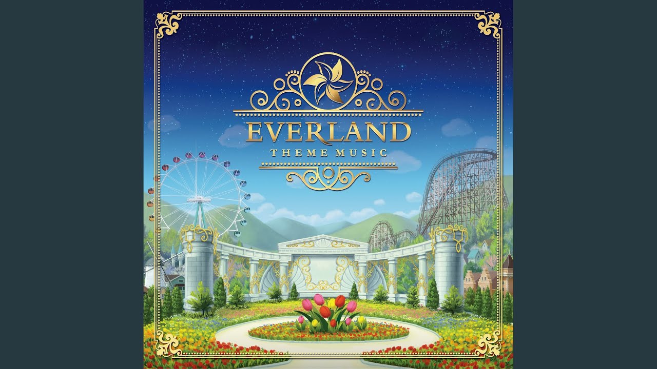EVERLAND THEME SONG VER.1 (CLOSE YOUR EYES AND THINK OF THE HAPPIEST MOMENT)