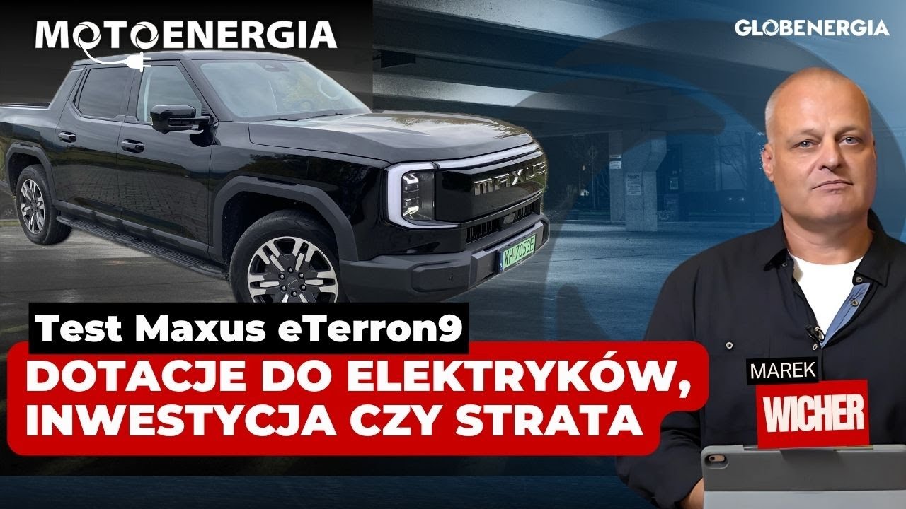 Maxus eTerron9 - test. Dotacje do elektryk&oacute;w, pomagają czy szkodzą?