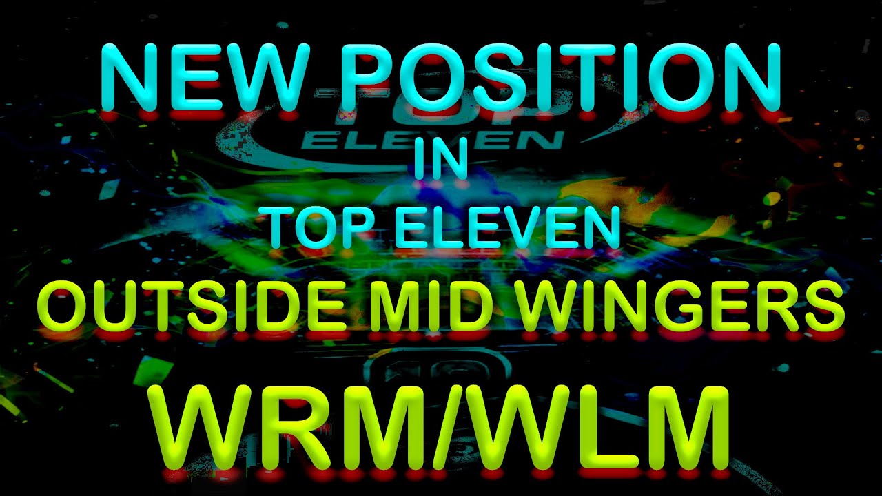 New Position - Outside Mid Wingers - In Top Eleven