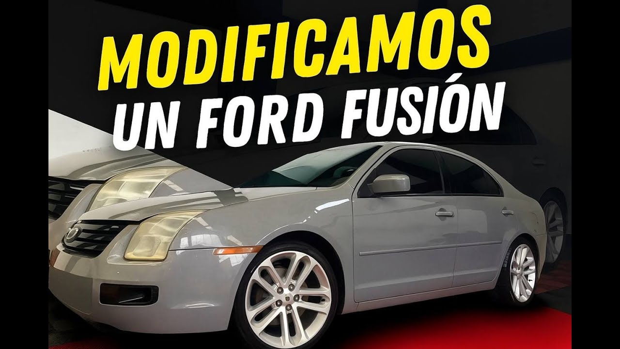 Modificamos Un Ford Fusión 
