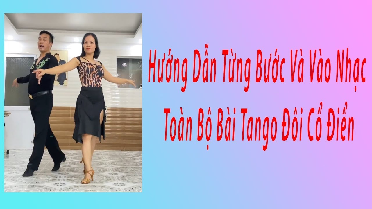 Tổng Hợp Từ 4 Đến 79 Bước , Tango Cổ Điển Đôi ,Hướng Dẫn Từng Bước Và Vào Nhạc