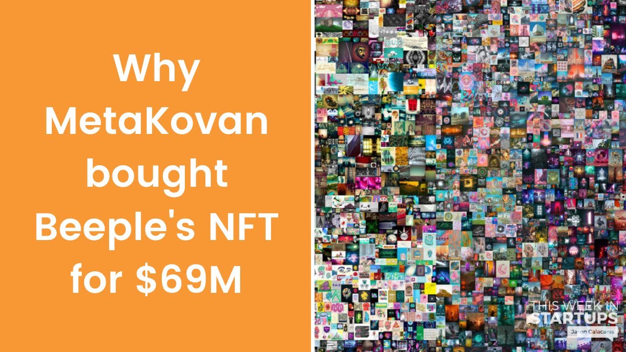 How & why MetaKovan bought Beeple's NFT for $69M | This Week in Startups