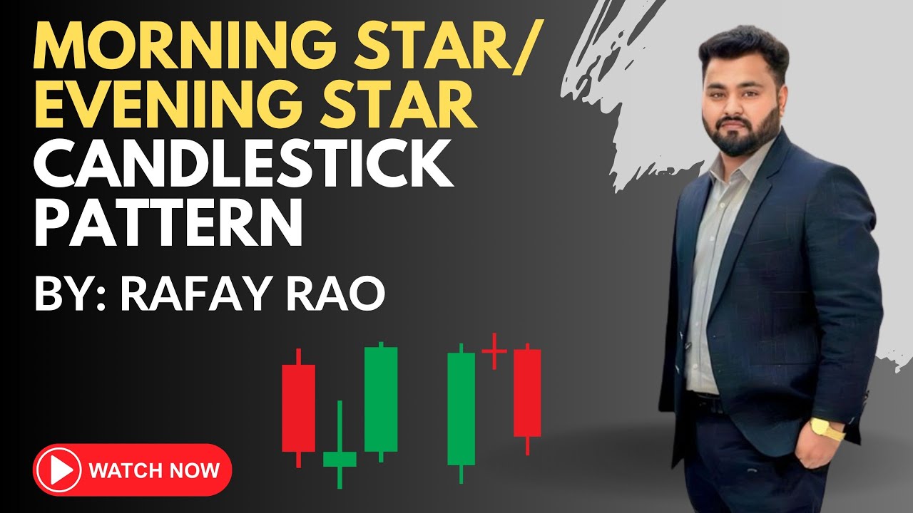 Morning Start And Evening Start Candlestick Pattern By Rafay Rao | Wick Crafter