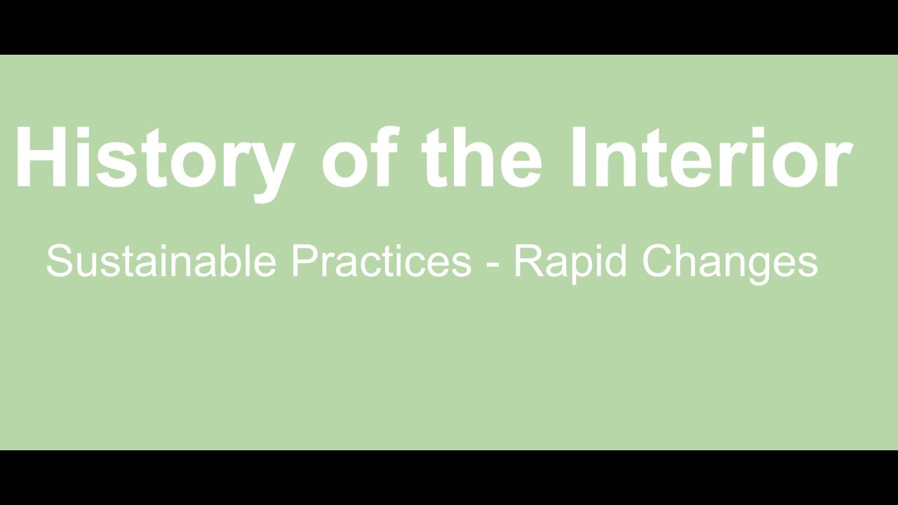 History of the interior Sustainable Practices